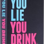 You Lie You Drink - The Drinking Game for People Who Can't Lie [for Game Night, Pregames, Friend Groups, & More